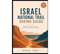 Israel National Trail Hiking Guide: Stage Planning, Town Stops, Water Points & Daily Trek Logistics