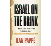 Israel on the Brink: And the Eight Revolutions that Could Lead to Decolonization