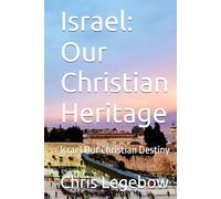 Israel: Our Christian Heritage: Israel Our Christian Destiny