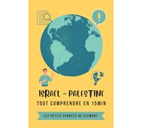 Israël - Palestine : Tout comprendre en 15 min: Les Petits Carnets de Clément