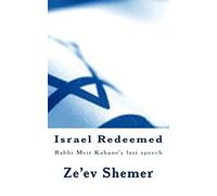 Israel Redeemed: Rabbi Meir Kahane's last speech
