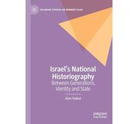 Israel’s National Historiography: Between Generations, Identity and State (Palgrave Studies on Norbert Elias)