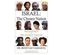 Israel: The Chosen Nation: Predestined by The HIGHEST YAHUAH