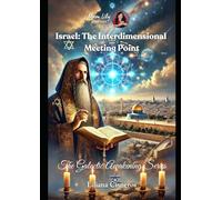 Israel: The Interdimensional Meeting Point (The Galactic Awakening Series)