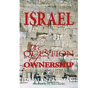 Israel, the Question of Ownership, Understanding Prophetic EVENTS-2000-PLUS!: Volume 1 (End Times)