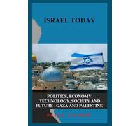 ISRAEL TODAY: POLITICS, ECONOMY, TECHNOLOGY, SOCIETY AND FUTURE - GAZA AND PALESTINE (U.S Politics)