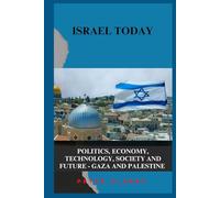 ISRAEL TODAY: POLITICS, ECONOMY, TECHNOLOGY, SOCIETY AND FUTURE - GAZA AND PALESTINE (U.S Politics)