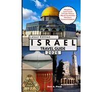 ISRAEL TRAVEL GUIDE: Explore Jerusalem, Tel Aviv & Beyond: Ancient Stories, Modern Energy & Unforgettable Moments.