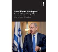 Israel Under Netanyahu : Domestic Politics and Foreign Policy
