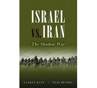 Israel Vs. Iran: The Shadow War