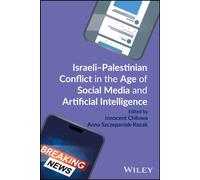 Israeli-Palestinian Conflict in the Age of Social Media and Artificial Intelligence