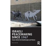 Israeli Peacemaking Since 1967: Factors Behind the Breakthroughs and Failures (UCLA Center for Middle East Development CMED)