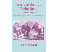 Israeli-Soviet Relations, 1953-1967: From Confrontation to Disruption (Cummings Center Series)