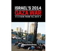 Israel's 2014 Gaza War: A View From Tel Aviv