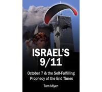 Israel's 9/11: October 7 & the Self-Fulfilling Prophecy of the End Times