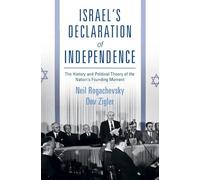 Israel's Declaration of Independence: The History and Political Theory of the Nation's Founding Moment