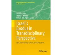 Israel's Exodus in Transdisciplinary Perspective: Text, Archaeology, Culture, and Geoscience (Quantitative Methods in the Humanities and Social Sciences)