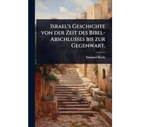 Israel's Geschichte von der Zeit des Bibel-Abschlusses bis zur Gegenwart.