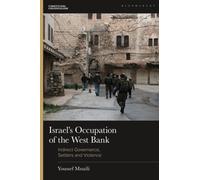 Israel's Occupation of the West Bank : Indirect Governance, Settlers and Violence