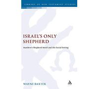 Israel's Only Shepherd: Matthew's Shepherd Motif and His Social Setting (Library of New Testament Studies): 457