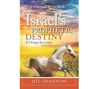 [(Israel's Prophetic Destiny : If I Forget Jerusalem (Psalm 137))] [By (author) Jill Shannon ] published on (January, 2012)