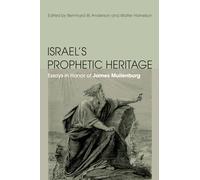 Israel's Prophetic Heritage: Essays in Honor of James Muilenburg