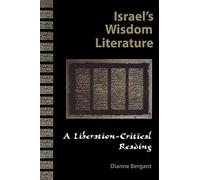 Israel's Wisdom Literature: A Liberation-Critical Reading (Liberation-Critical Reading of the Old Testament)