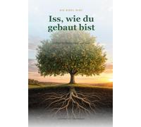 Iss, wie du gebaut bist: Die Bibel-Diät: Freiheit für Körper, Geist und Seele