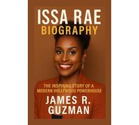 ISSA RAE BIOGRAPHY: The Inspiring Story Of A Modern Hollywood Powerhouse