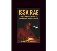 Issa Rae: Lights, Laughs, Legacy- Issa’s Rewrites Hollywood