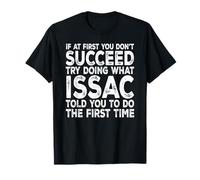 Issac - If at First You Don't Succeed Try Doing What T-Shirt