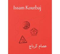 Issam Kourbaj: Urgent Archive; You Are Not You and Home Is Not Home
