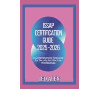 ISSAP Certification Guide 2025-2026: A Comprehensive Resource for Security Architecture Professionals