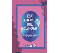 ISSAP Certification Guide 2025-2026: A Comprehensive Resource for Security Architecture Professionals