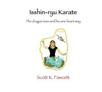 Isshin-ryu Karate: The dragon man and his one heart way