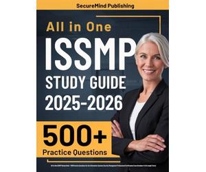 ISSMP Study Guide: All-In-One ISSMP Review Book + 500 Practice Questions for the Information Systems Security Management Professional Certification Exam (Includes 4 Full-Length Tests)