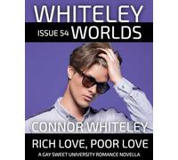 Issue 54: Rich Love, Poor Love A Gay Sweet University Romance Novella (Whiteley Worlds)