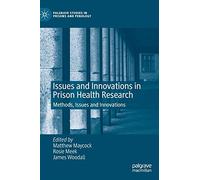 Issues and Innovations in Prison Health Research: Methods, Issues and Innovations (Palgrave Studies in Prisons and Penology)