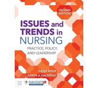 Issues and Trends in Nursing: Practice, Policy and Leadership: Practice, Policy and Leadership