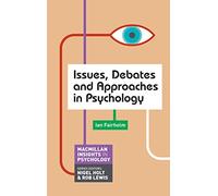 Issues, Debates and Approaches in Psychology: 9 (Macmillan Insights in Psychology series)