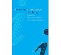 Issues in Art and Design Teaching (Issues in Teaching Series)