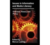Issues in Information and Media Literacy: Criticism, History, and Policy: Volume 1