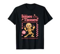 Issues in My Tissues Ehlers Danlos Syndrome Hypermobility T-Shirt