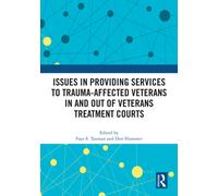 Issues in Providing Services to Trauma-Affected Veterans In and Out of Veterans Treatment Courts