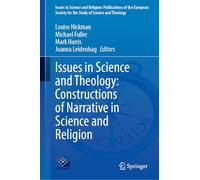 Issues in Science and Theology: Constructions of Narrative in Science and Religion (Issues in Science and Religion: Publications of the European Society for the Study of Science and Theology, 1)