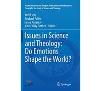 Issues in Science and Theology: Do Emotions Shape the World?: 0 (Issues in Science and Religion: Publications of the European Society for the Study of Science and Theology)