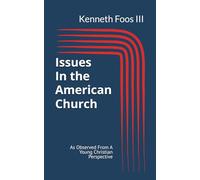 Issues in the American Church: As Observed From A Young Christian Perspective