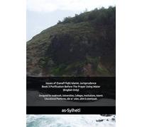 Issues of (ḥanafī fiqh) Islamic Jurisprudence - Book 3 Purification Before The Prayer Using Water (English Only): Designed for madrasah, ... Platforms, dār al-`ulūm, alimi & alamiyyah.