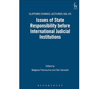 Issues of State Responsibility before International Judicial Institutions: The Clifford Chance Lectures: 7