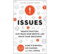 Issues : Remove Friction, Fast Track Your Growth, and Ignite Your Greatness